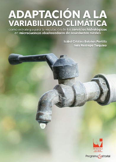 Adaptación a la variabilidad climática - como estrategia para la regulación de los servicios hidrológicos en microcuencas abastecedoras de acueductos rurales - cover