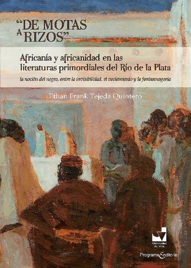 "De motas a rizos" - Africanía y africanidad en las literaturas primordiales del río de la plata - cover