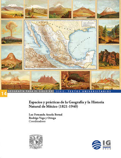 Espacios y prácticas de la Geografía y la Historia Natural de México (1821-1940) - cover