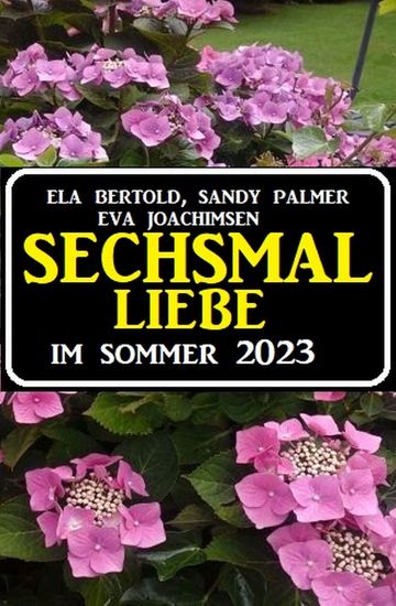 Sechsmal Liebe im Sommer 2023 - cover