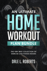 An Ultimate Home Workout Plan Bundle - The Very Best Collection of Exercise and Fitness Books