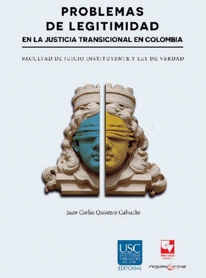 Problemas de legitimidad en la justicia transicional en Colombia - Facultad de juicio instituyente y ley de verdad - cover