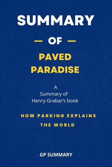 Summary of Paved Paradise by Henry Grabar: How Parking Explains the World - cover