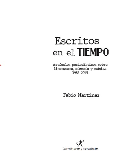 Escritos en el tiempo - Artículos periodísticos sobre literatura ciencia y música 1985-2015 - cover