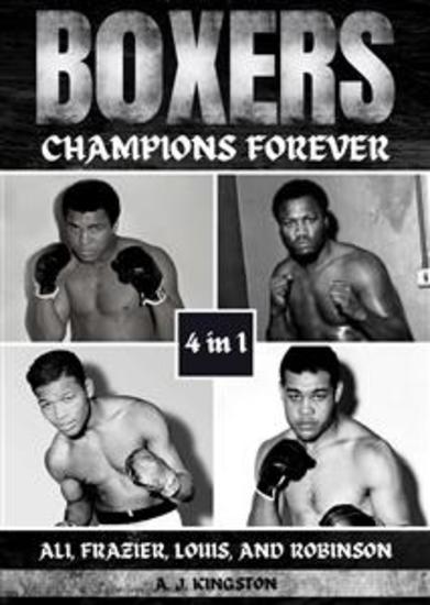 Boxers: Champions Forever - Ali Frazier Louis And Robinson - cover