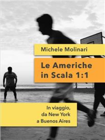 Le Americhe in Scala 1:1 - In viaggio da New York a Buenos Aires - cover