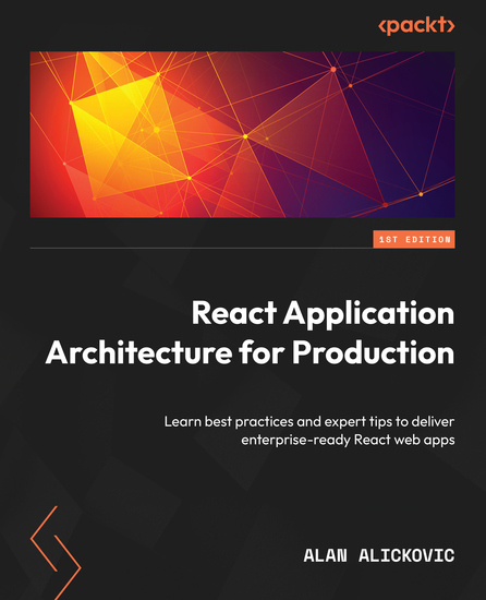 React Application Architecture for Production - Learn best practices and expert tips to deliver enterprise-ready React web apps - cover