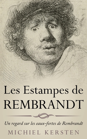 Les estampes de Rembrandt - Un regard sur les eaux-fortes de Rembrandt - cover