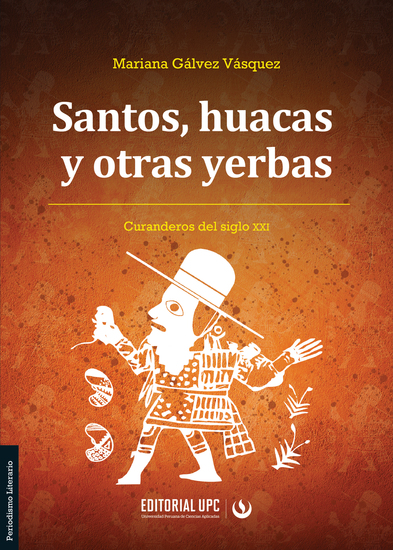 Santos huacas y otras yerbas - Curanderos del siglo XXI - cover
