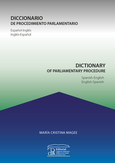 Diccionario de procedimiento parlamentario Dictionary of parliamentary procedure - español-inglés inglés-español Spanisch-English English-Spanish - cover