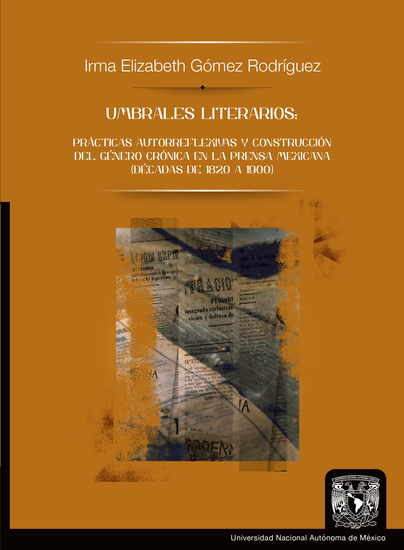 Umbrales literarios: prácticas autorreflexivas y construcción del género crónica en la prensa mexicana (décadas de 1820 a 1900) - cover