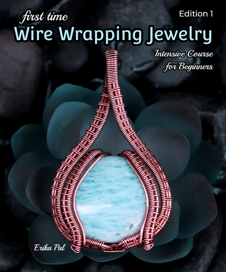 First Time Wire Wrapping Jewelry - 13 Tutorials: Intensive Course for Beginners - cover