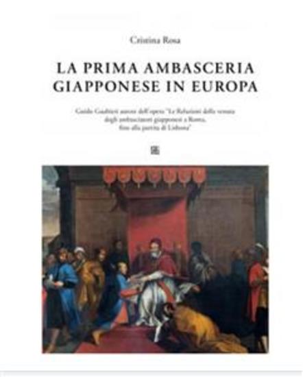 La Prima ambasceria giapponese in Italia - Guido Gualtieri autore dell’opera: Le Relazioni della venuta degli ambasciatori giapponesi a Roma fino alla partita di Lisbona - cover
