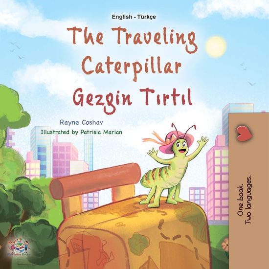 The traveling Caterpillar Gezgin tırtıl - English Turkish Bilingual Book for Children - cover