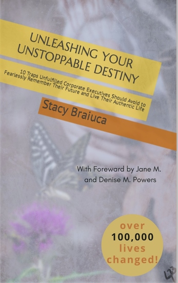 Unleashing Your Unstoppable Destiny - 10 Traps Unfulfilled Corporate Executives Should Avoid to Fearlessly Remember Their Future and Live Their Authentic Life - cover