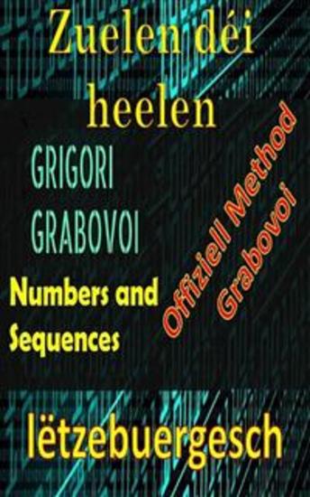 Zuelen déi Heelen Grigori Grabovoi Offiziell Methode - Verbessert Iech selwer an all Aspekter vun Ärem Liewen an unzitt alles wat Dir wëllt getraut a sichen Gléck an Erfëllung - cover