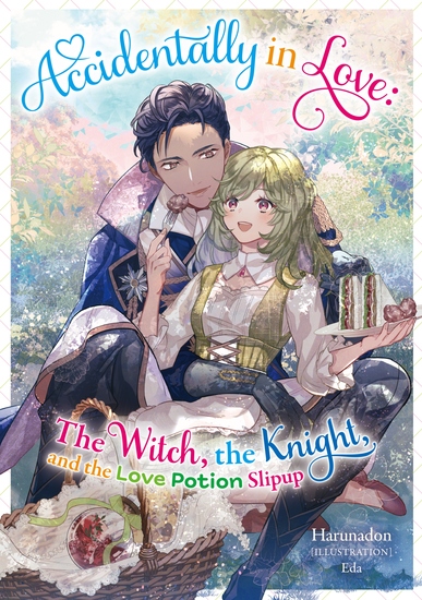 Accidentally in Love: The Witch the Knight and the Love Potion Slipup Volume 1 - cover