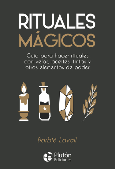 Rituales mágicos - Guía para hacer rituales con velas aceites tintas y otros elementos de poder - cover
