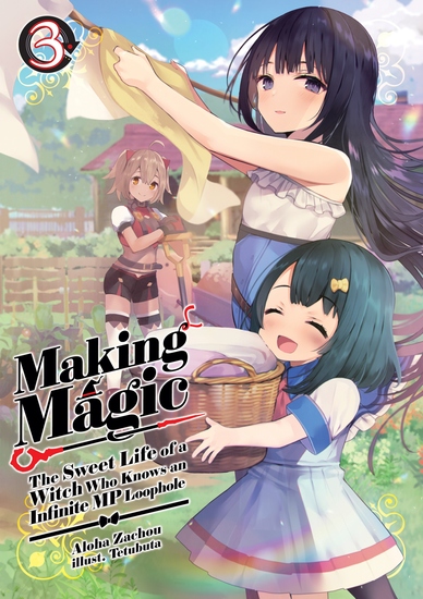 Making Magic: The Sweet Life of a Witch Who Knows an Infinite MP Loophole Volume 3 - cover