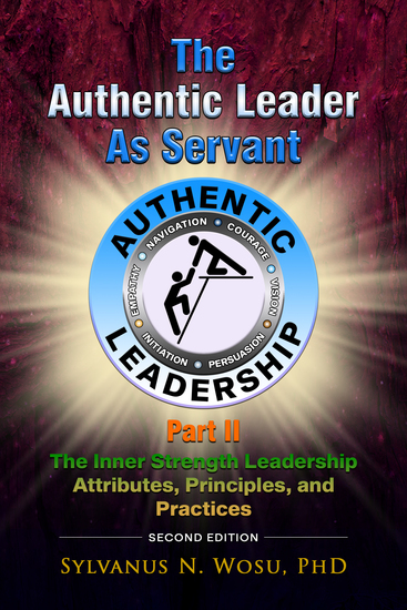 The Authentic Leader as Servant Part II - The Inner Strength Leadership Attributes Principles and Practices - cover