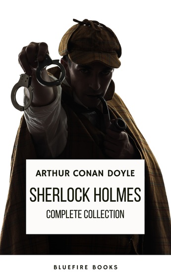 Sherlock Holmes: The Complete Collection - A Timeless Masterpiece - cover