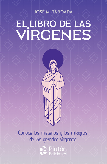 El libro de las vírgenes - Conoce los misterios y los milagros de las grandes vírgenes - cover