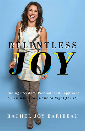 Relentless Joy - Finding Freedom Passion and Happiness (Even When You Have to Fight for It) - cover