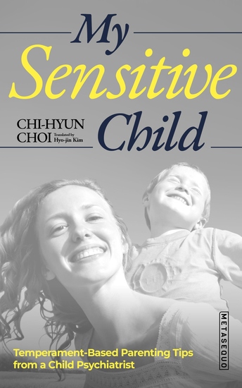 My Sensitive Child - Temperament-Based Parenting Tips from a Child Psychiatrist - cover