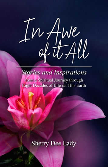 In Awe of It All - Stories and Inspirations from a Spiritual Journey through Eight Decades of Life on This Earth - cover