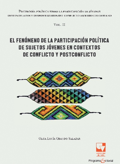 Psicología política sobre la participación de jóvenes desvinculados y desmovilizados del conflicto armado colombiano - El fenómeno de la participación política de sujetos jóvenes en contextos de conflicto y postconflicto - cover