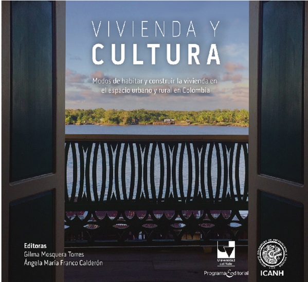 Vivienda y cultura - Modos de habitar y construir la vivienda en el espacio urbano y rural en Colombia - cover