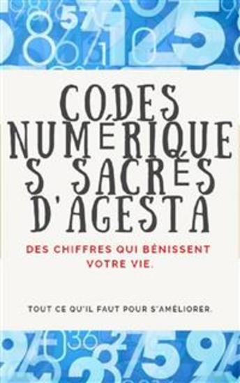 Codes Numériques Sacrés D'Agesta - Des chiffres qui bénissent votre vie - cover