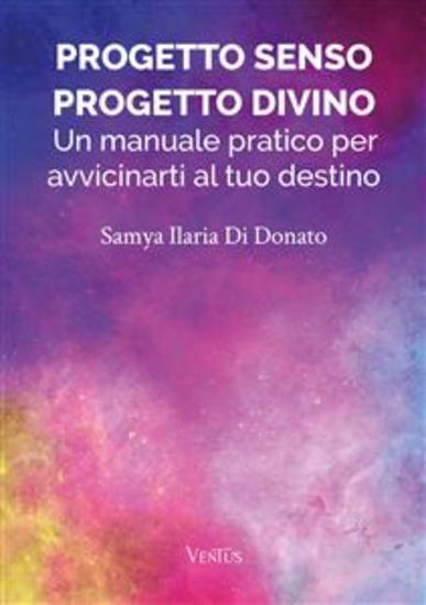Progetto Senso Progetto Divino: Un manuale pratico per avvicinarti al tuo destino - cover