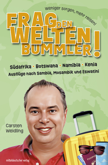 Frag den Weltenbummler! Südafrika Botswana Namibia Kenia und Ausflüge nach Sambia Mosambik und Eswatini - cover