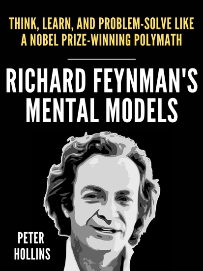 Richard Feynman’s Mental Models - How to Think Learn and Problem-Solve Like a Nobel Prize-Winning Polymath - cover