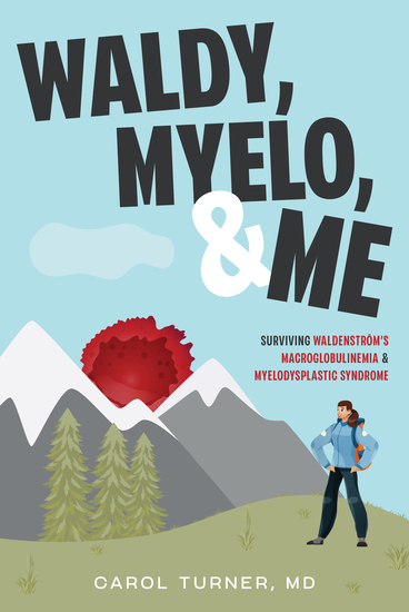 Waldy Myelo & Me - Surviving Waldenstrom's Macroglobulinemia & Myelodysplastic Syndrome - cover