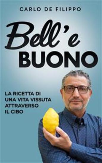 Bell‘e Buono - La ricetta di una vita vissuta attraverso il cibo - cover