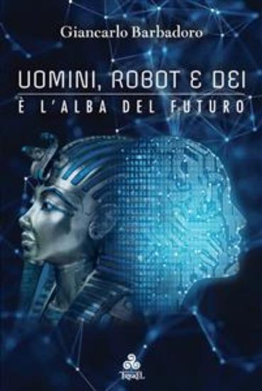Uomini Robot e Dei - …è l’alba del futuro - cover