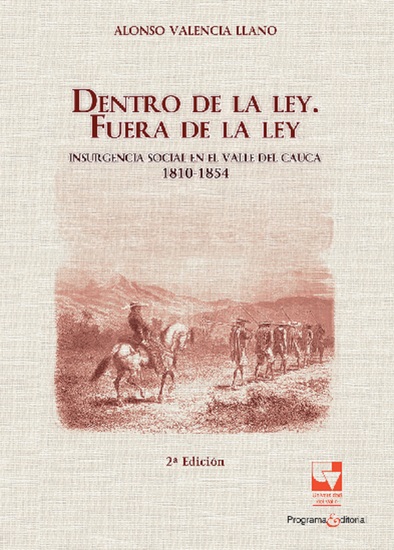 Dentro de la ley Fuera de la ley - Insurgencia social en el Valle del Cauca 1810-1854 - cover