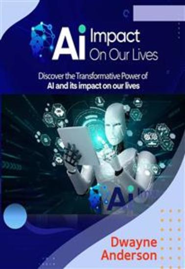 AI Impact On Our Lives - Discover the Transformative Power Of Ai - cover