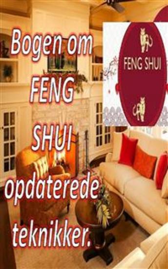 Bogen om Feng Shui Opdaterede Teknikker - Med denne bog kan du fylde dit hjem med positiv energi og tiltrække lykke og velstand - cover