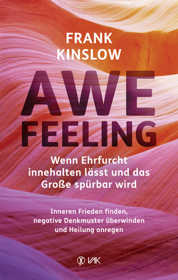 Awefeeling - Wenn Ehrfurcht innehalten lässt und das Große spürbar wird - Inneren Frieden finden negative Denkmuster überwinden und Heilung anregen - cover