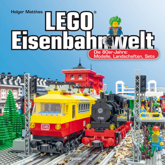 LEGO®-Eisenbahnwelt - Die 80er-Jahre: Modelle Landschaften Sets - cover