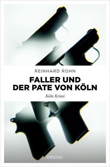 Faller und der Pate von Köln - Köln Krimi - cover