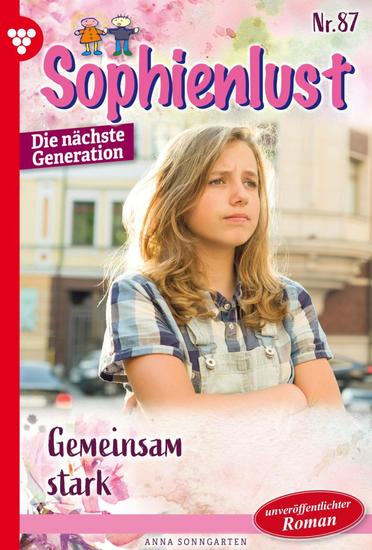 Gemeinsam stark - Sophienlust - Die nächste Generation 87 – Familienroman - cover