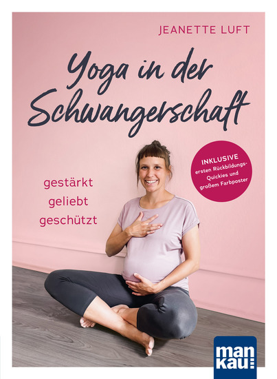 Yoga in der Schwangerschaft Gestärkt - geliebt - geschützt - Inkl ersten Rückbildungs-Quickies - cover