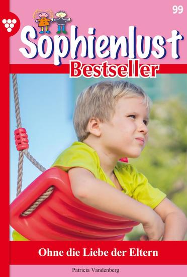 Ohne die Liebe der Eltern - Sophienlust Bestseller 99 – Familienroman - cover