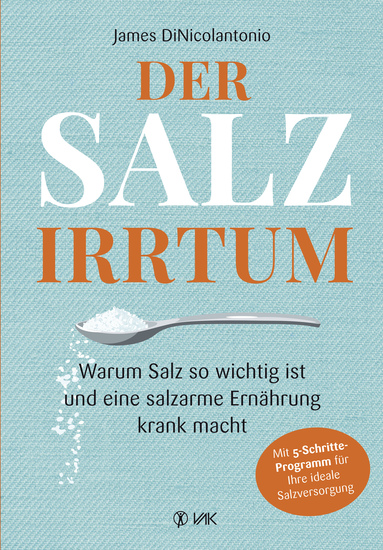 Der Salz-Irrtum - Warum Salz so wichtig ist und eine salzarme Ernährung krank macht Salzmangel führt zu Übergewicht Insulin-Resistenz Diabetes Herzerkrankungen Nierenkrankheiten und Bluthochdruck - cover