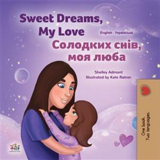 Sweet Dreams My Love (English Ukrainian) - English Ukrainian Bilingual children's book - cover