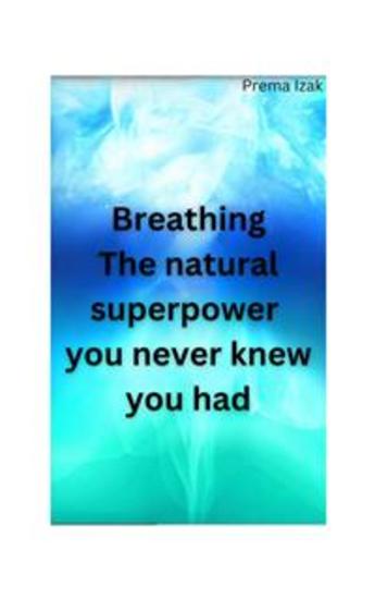 Breathing The natural superpower you never knew you had - cover